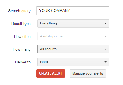 Use Google Alerts to bring news and comments about your company to your attention