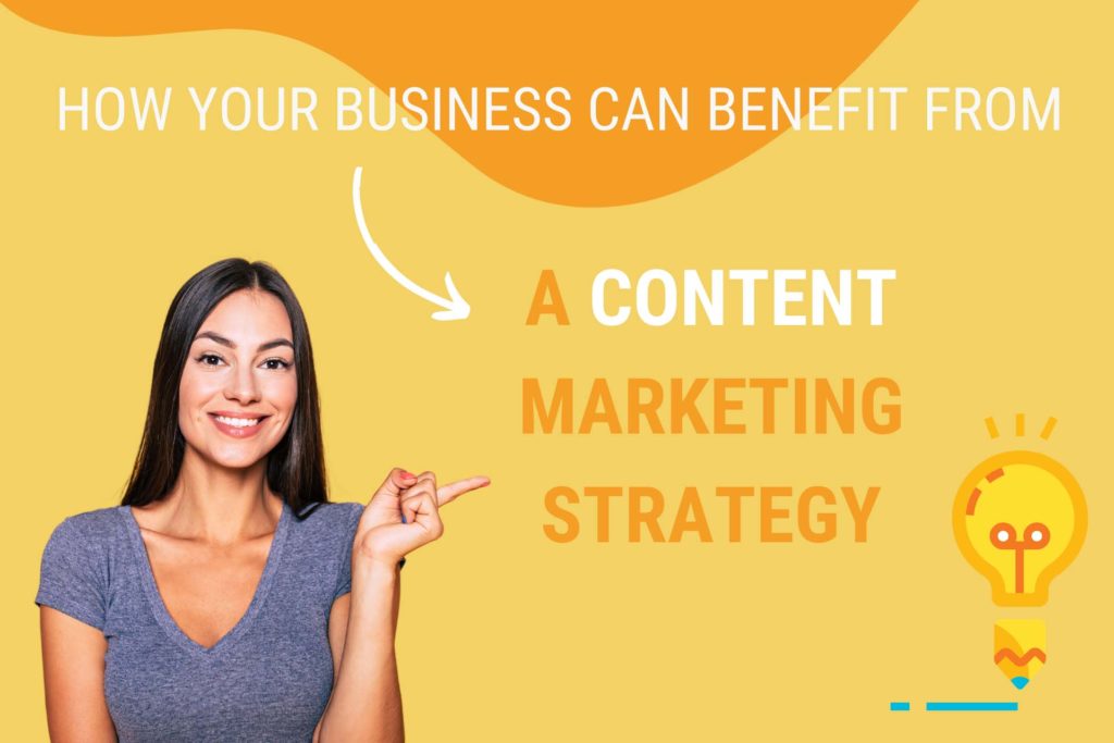 How your business can benefit from a content marketing strategy